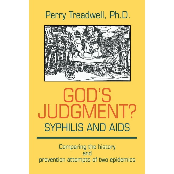 God's Judgement? Syphilis and AIDS: Comparing the History and Prevention Attempts of Two Epidemics, (Paperback)