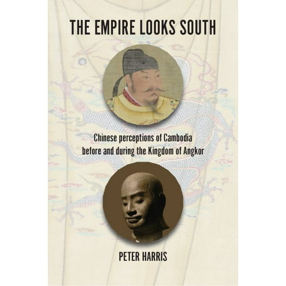 Pre-Owned The Empire Looks South: Chinese Perceptions of Cambodia Before and During the Kingdom of Angkor, (Hardcover)