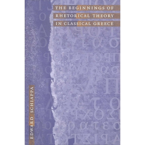 The Beginnings of Rhetorical Theory in Classical Greece (Hardcover)