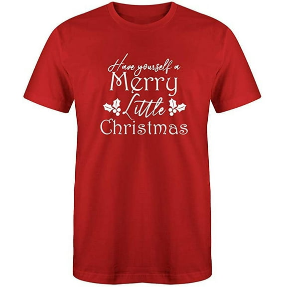 RedBarn Have Yourself A Merry Little Christmas Adorable Gift Novelty Sarcastic Funny Mens Graphic T Shirts