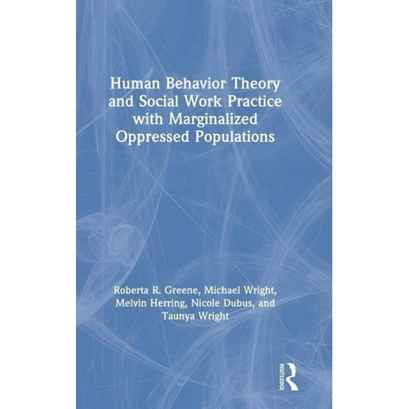 Human Behavior Theory and Social Work Practice with Marginalized Oppressed Populations, (Hardcover)