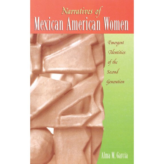Pre-Owned Narratives of Mexican American Women: Emergent Identities of the Second Generation (Paperback) 0759101825 9780759101821