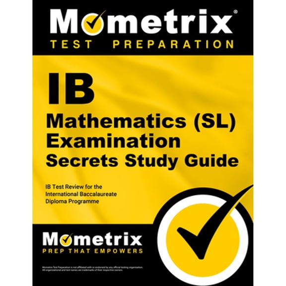 Pre-Owned IB Mathematics (Sl) Examination Secrets Study Guide: IB Test Review for the International (Paperback) by Mometrix College Credit Test Team (Editor)
