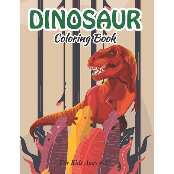 Dinosaur Coloring Book for Kids Ages 4-8!: Fun And Color For kids (Volume 1) (Paperback)