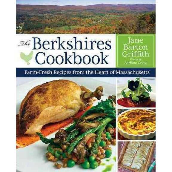 The Berkshires Cookbook : Farm-Fresh Recipes from the Heart of Massachusetts (Paperback)