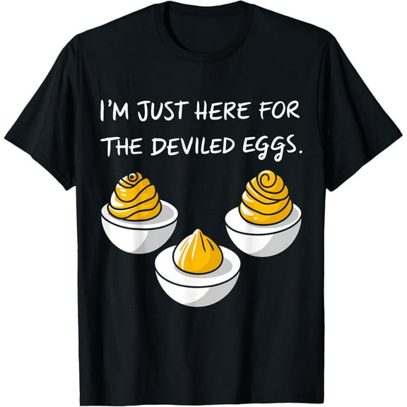 I'm Just Here For The Deviled Eggs T-Shirt