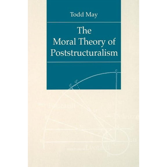 The Moral Theory of Poststructuralism, (Paperback)