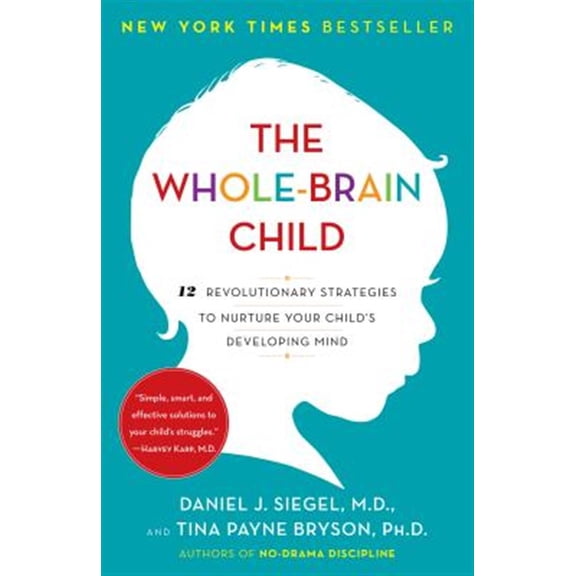Pre-Owned The Whole-Brain Child: 12 Revolutionary Strategies to Nurture Your Child's Developing Mind (Paperback) 0553386697 9780553386691
