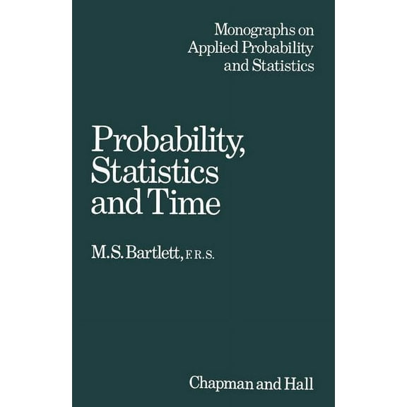 CRC Monographs on Statistics & Applied P Probability Statistics and Time: A Collection of Essays, (Paperback)