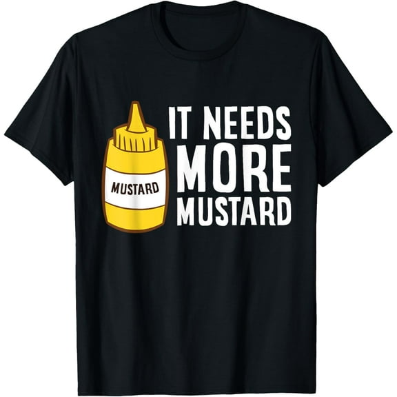 It Needs More Mustard T-Shirt