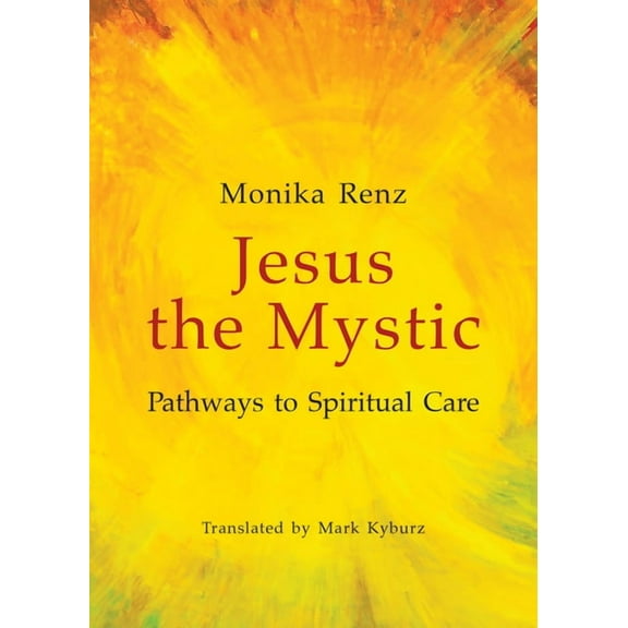 Jesus the Mystic: Pathways to Spiritual Care, (Paperback)