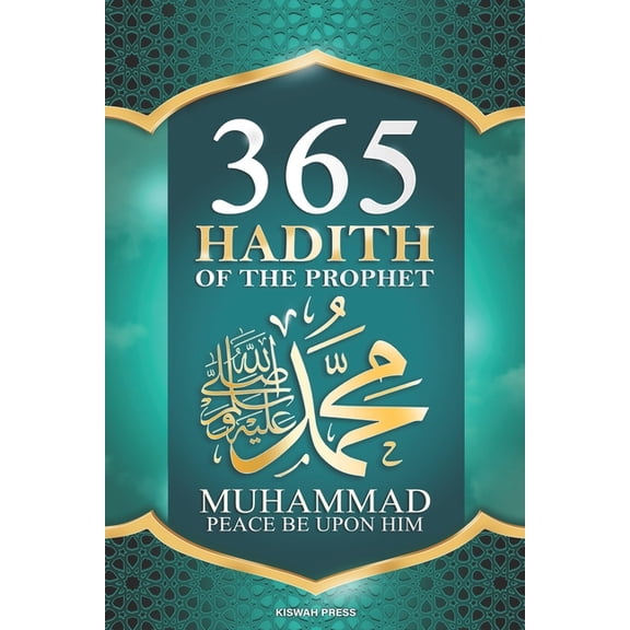 365 Hadith of The Prophet Muhammad: Collection of Authentic Sayings and Wisdom of the Prophet Muhammad (PBUH) for Succes, (Paperback)