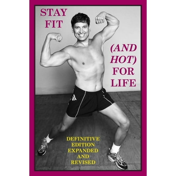 Stay Fit (And Hot) For Life (Paperback)