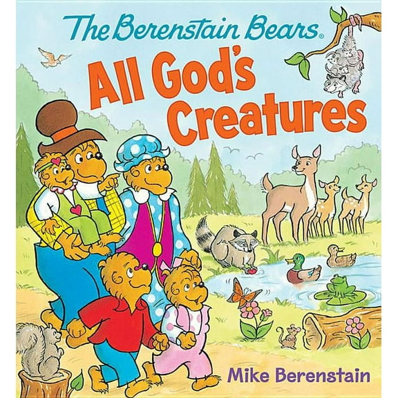Berenstain Bears The Berenstain Bears All God's Creatures, (Board Book)