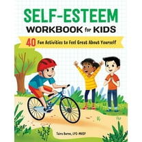 Health and Wellness Workbooks for Kids Self-Esteem Workbook for Kids: 40 Fun Activities to Feel Great about Yourself, (Paperback)