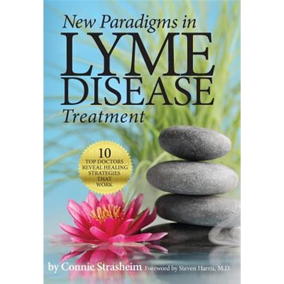Pre-Owned New Paradigms in Lyme Disease Treatment: 10 Top Doctors Reveal Healing Strategies That Work (Paperback) 0988243784 9780988243781
