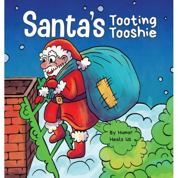 Farting Adventures Santa's Tooting Tooshie: A Story About Santa's Toots (Farts), Book 7, (Hardcover)