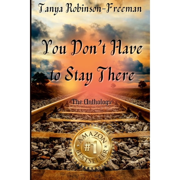 Tanya Robinson-Freeman - You Don't Have to Stay There, (Paperback)
