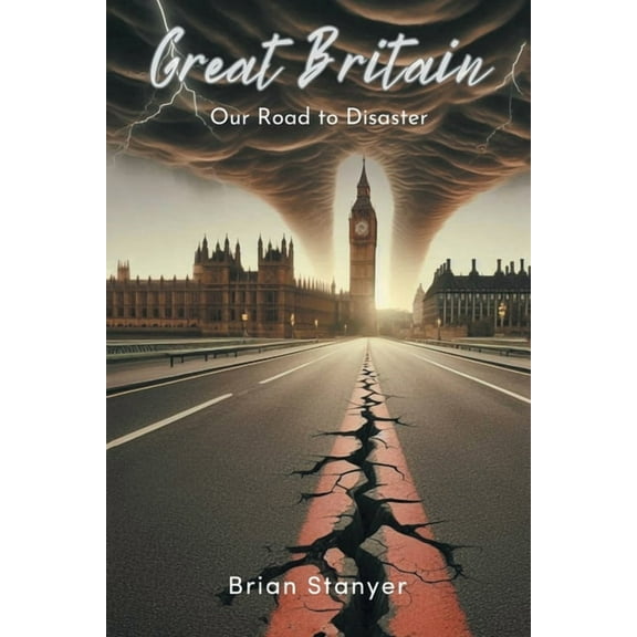 Great Britain: Our Road to Disaster, (Paperback)