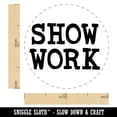 thumbnail image 2 of Show Work Teacher School Fun Text Rubber Stamp for Scrapbooking Crafting Stamping - Medium 1 Inch, 2 of 7