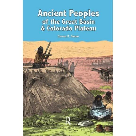 ANCIENT PEOPLES OF THE GREAT BASIN AND COLORADO PLATEAU (Paperback)