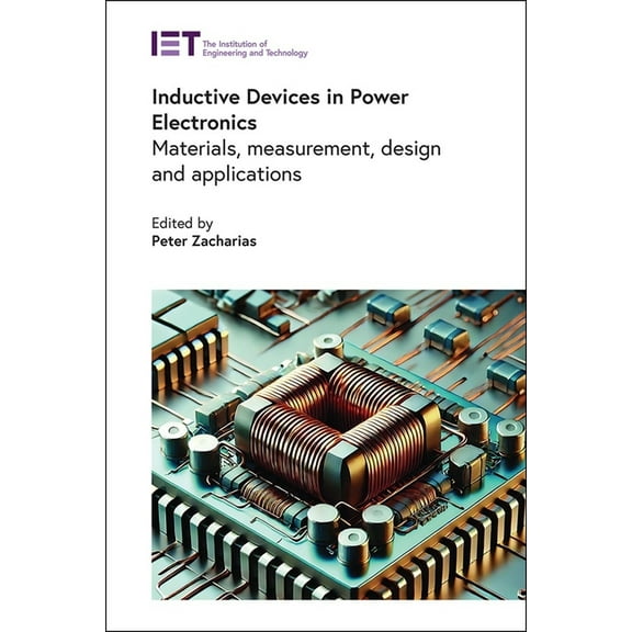 Energy Engineering Inductive Devices in Power Electronics: Materials, Measurement, Design and Applications, (Hardcover)