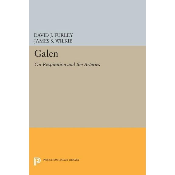Princeton Legacy Library Galen: On Respiration and the Arteries, Book 118, (Paperback)