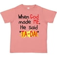 thumbnail image 3 of Inktastic When God Made Me He Said Ta-da Boys or Girls Toddler T-Shirt, 3 of 5