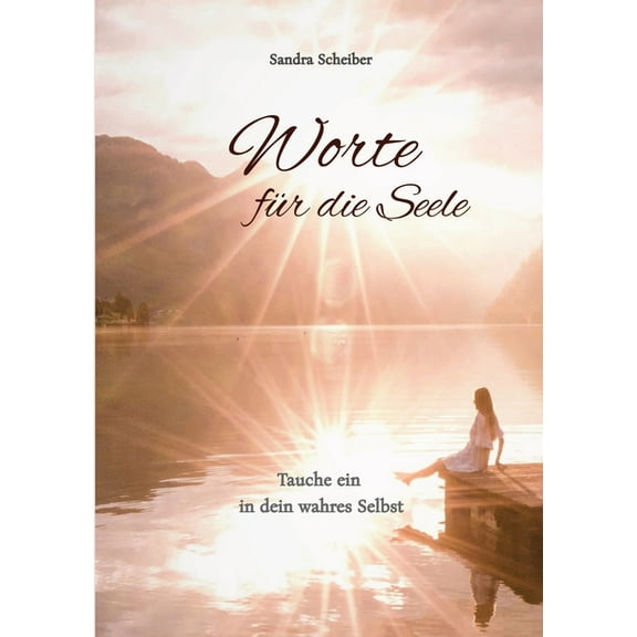 Worte für die Seele: Tauche ein in dein wahres Selbst, (Paperback)