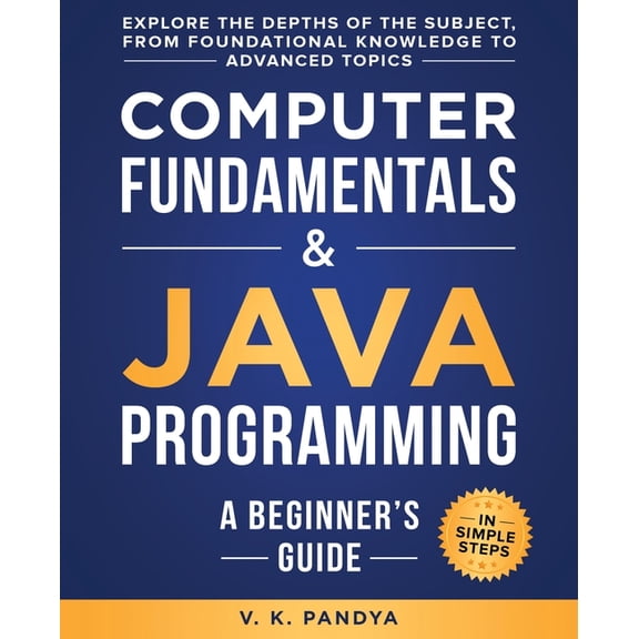 Computer Fundamentals & Java Programming: A Beginner's Guide, (Paperback)