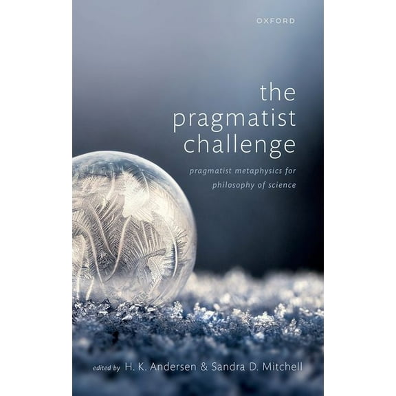 The Pragmatist Challenge: Pragmatist Metaphysics for Philosophy of Science, (Hardcover)