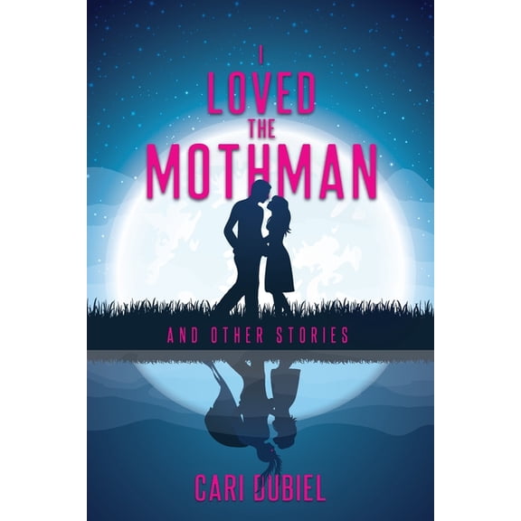 I Loved the Mothman and Other Stories, (Paperback)