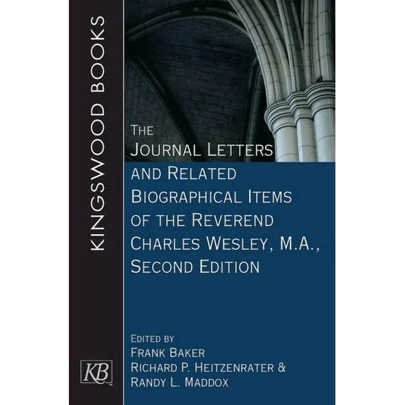 The Journal Letters and Related Biographical Items of the Reverend Charles Wesley, M.A., Second Edition, (Paperback)