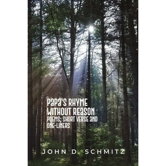 Papa's Rhyme Without Reason: Poems; Short Verse and One-Liners, (Paperback)