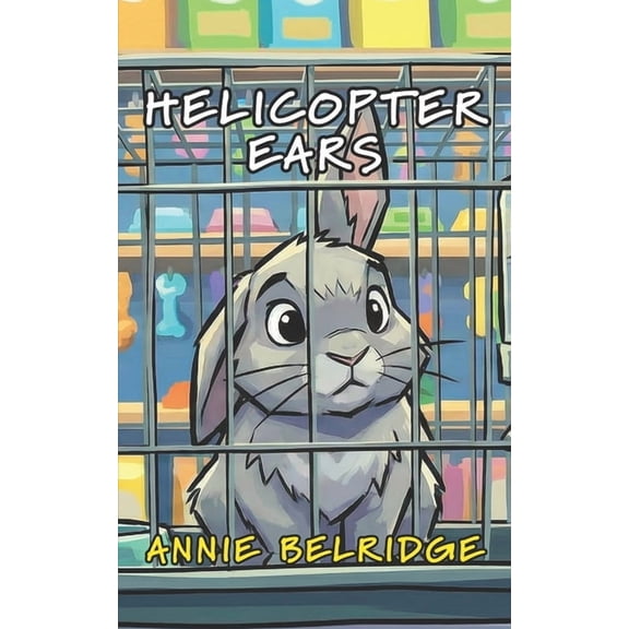 George the Bunny Helicopter Ears: An Early Reader Chapter Book with Timeless Lessons, (Paperback)