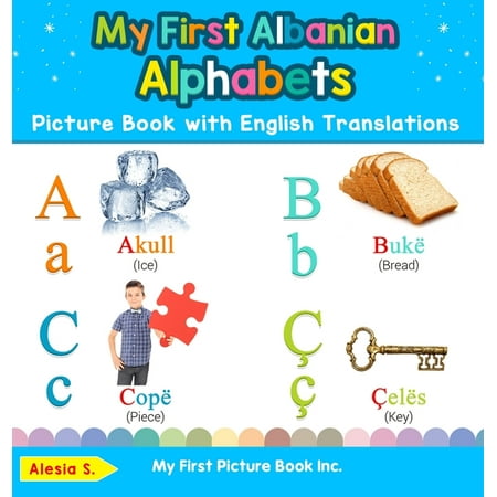 Teach & Learn Basic Albanian Words for Children: My First Albanian Alphabets Picture Book with English Translations: Bilingual Early Learning & Easy Teaching Albanian Books for Kids (Best Way To Learn Albanian)