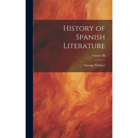History of Spanish Literature; Volume III (Hardcover)