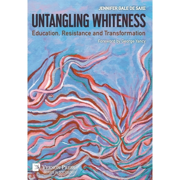 Sociology Untangling Whiteness: Education, Resistance and Transformation, (Hardcover)