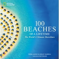 100 of a Lifetime 100 Beaches of a Lifetime: The World's Ultimate Shorelines, (Hardcover)