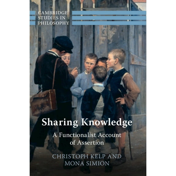 Cambridge Studies in Philosophy Sharing Knowledge: A Functionalist Account of Assertion, (Paperback)