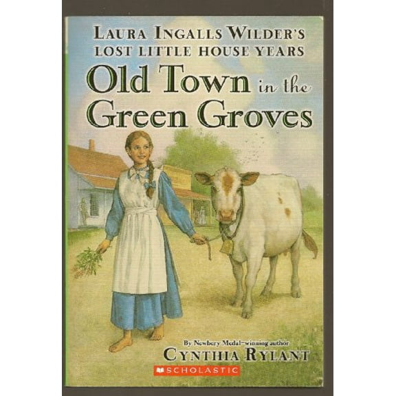 Pre-Owned Old Town in the Green Groves (Laura Ingalls Wilder's Lost Little House Years) (Laura Ingalls Wilder's Lost Little House Years) (Paperback) 0439763045 9780439763042