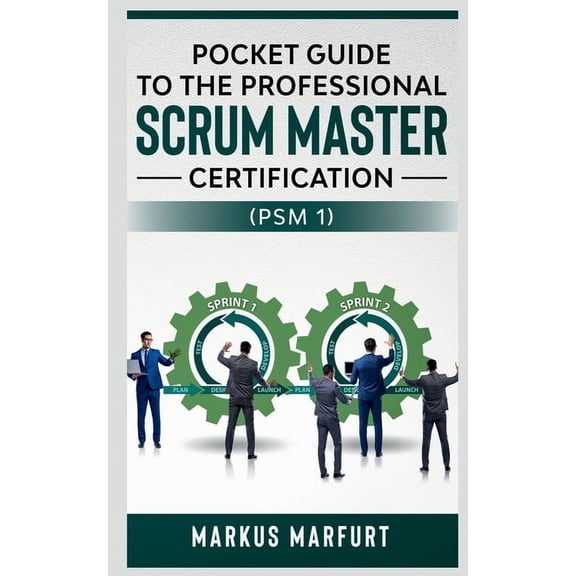 Pocket guide to the Professional Scrum Master Certification (PSM 1), (Paperback)