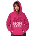 thumbnail image 5 of So Tired and So Happy Mom Life Best Hoodie Sweatshirt Women Brisco Brands X, 5 of 6