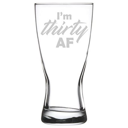 

15 oz Beer Pilsner Glass Funny 30th Birthday I m Thirty AF