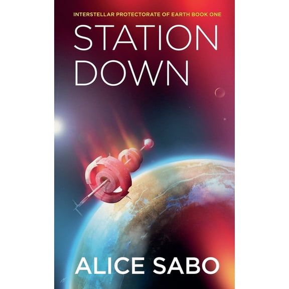 Interstellar Protectorate of Earth Station Down, Book 1, (Paperback)
