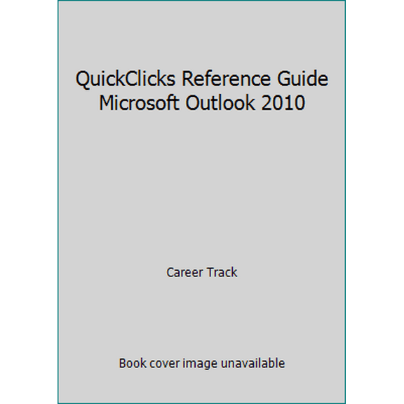 Pre-Owned QuickClicks Reference Guide Microsoft Outlook 2010 (Unknown) 1609590449 9781609590444