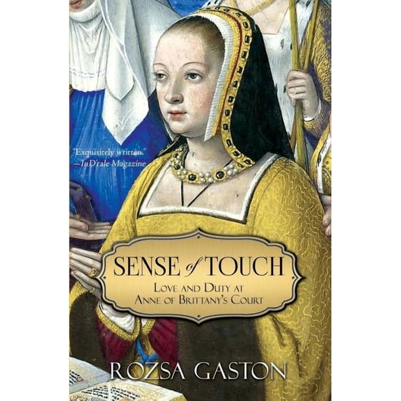 Sense of Touch: Love and Duty at Anne of Brittany's Court, (Paperback)