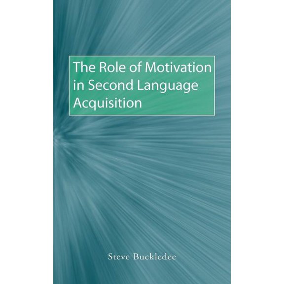 The Role of Motivation in Second Language Acquisition, (Paperback)