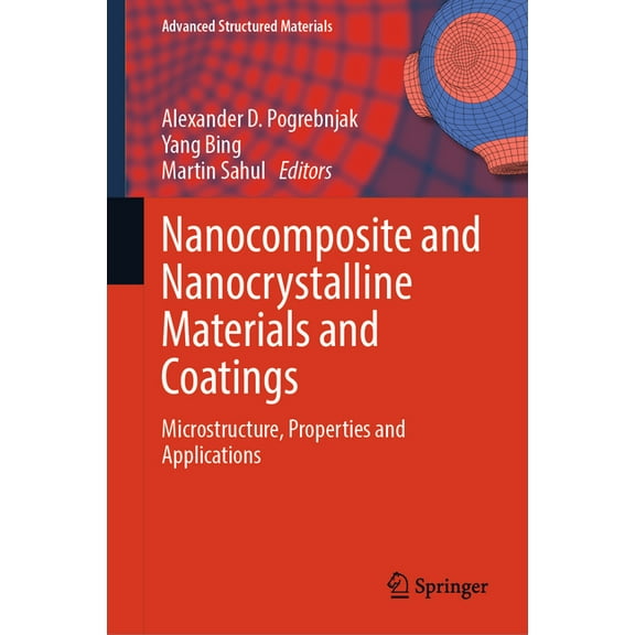 Advanced Structured Materials Nanocomposite and Nanocrystalline Materials and Coatings: Microstructure, Properties and Applications, Book 214, (Hardcover)