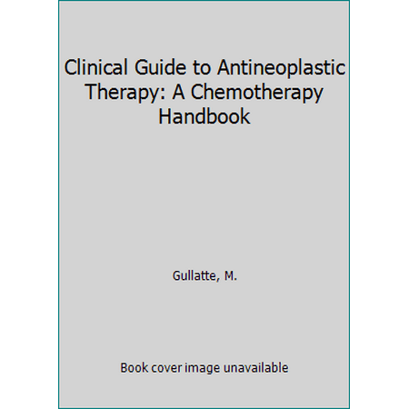 Clinical Guide to Antineoplastic Therapy: A Chemotherapy Handbook [Paperback - Used]